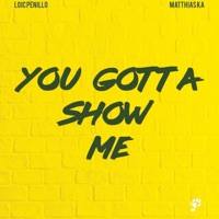 You Gotta Show Me (Radio Mix) - Single - Loic Penillo & Matthias Ka
