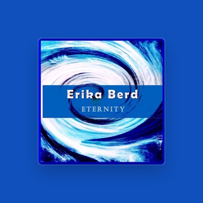 Erika Berd dinle, müzik videolarını izle, biyografisini oku, tur tarihlerini ve daha fazlasını gör!