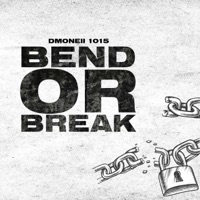 Bend or Break - Single - Dmoneii 1015