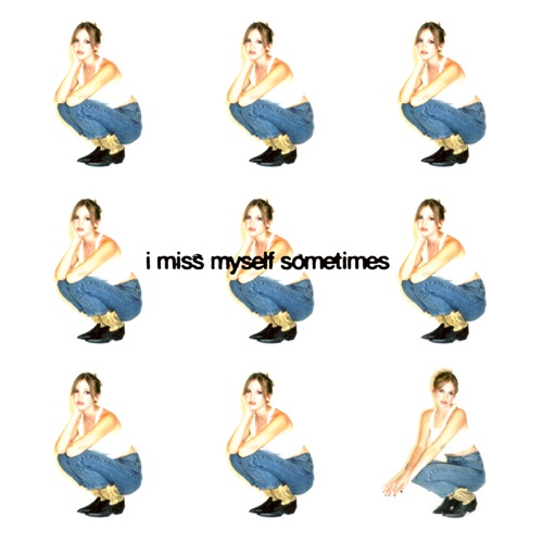 I Miss Myself, Sometimes