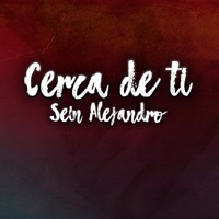 Cerca De Ti - Single - Sein Alejandro