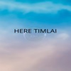 Here Timlai - Single