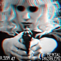 Mental Problemz - Rezin 47