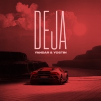 Deja - Single - Yandar & Yostin