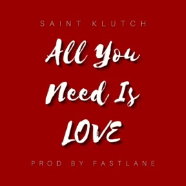 All You Need Is Love Saint Klutch