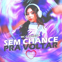 Sem Chance pra Voltar - Single - Mc Gabriella