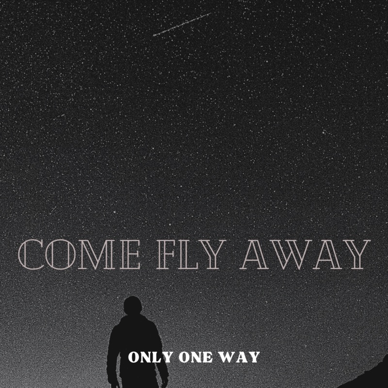Away only you. One way only. Come and Fly away на русском. Only one way up.