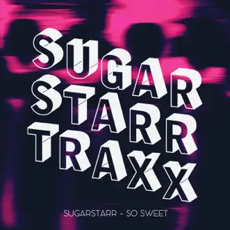 So Sweet - Single by Sugarstarr album reviews, ratings, credits