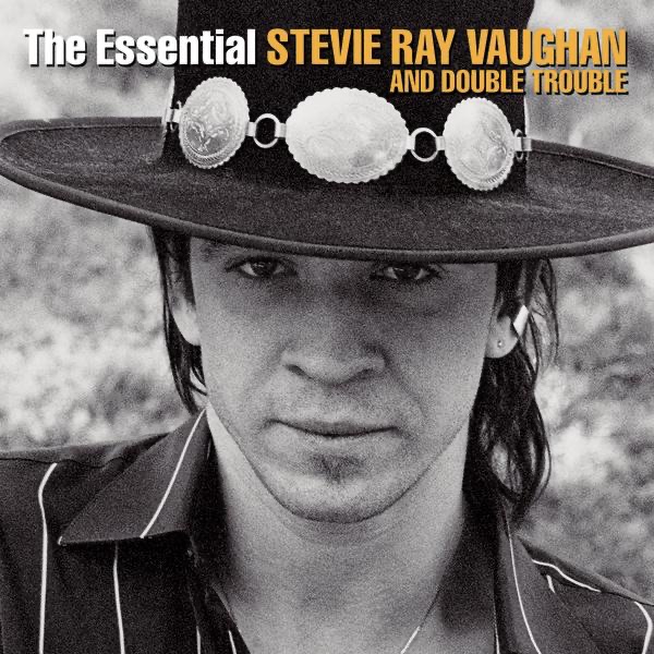The Essential Stevie Ray Vaughan and Double Trouble - Stevie Ray Vaughan & Double Trouble