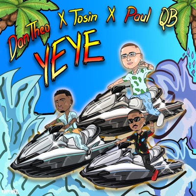 YEYE (feat. TOSIN & Paul QB) - Single