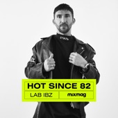 Mixmag: Hot Since 82 in The Lab, Ibiza, 2017 (DJ Mix) artwork