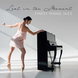 Lost in the Moment: Finest Piano Jazz