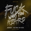 Fuck What U Heard (Negative a Remix) - Single