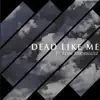 Stream & download Dead Like Me (feat. Rory Rodriguez) - Single