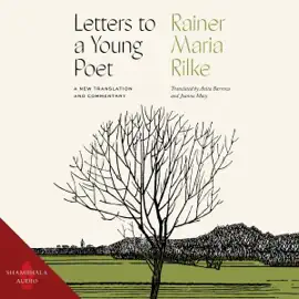 Letters to a Young Poet: A New Translation and Commentary (Unabridged)