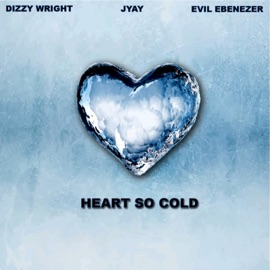 Heart So Cold Jyay, Evil Ebenezer & Dizzy Wright