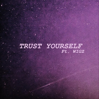 TRUST YOURSELF (feat. WIGZ) - Single