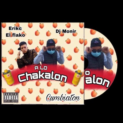 A Lo Chakalon (feat. Erikc El Flako) - Single