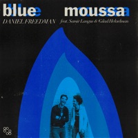 Blue Moussa (feat. Gilad Hekselman) - Single - Daniel Freedman & Samir Langus