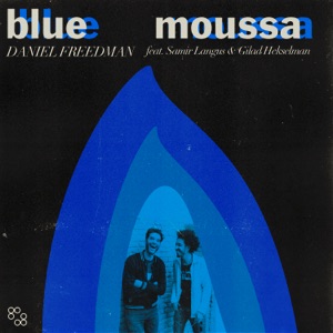 Blue Moussa (feat. Gilad Hekselman) - Single