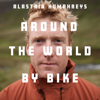 Alastair Humphreys: Around the World by Bike - Alastair Humphreys