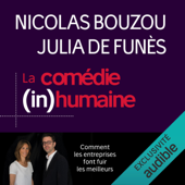 La comédie (in)humaine: Comment les entreprises font fuir les meilleurs - Nicolas Bouzou & Julia de Funès