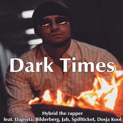 Dark Times (feat. X Libris, Dapsyfa, Bilderberg, Jah, Spillticket & Dosja Kool) - Single