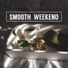 Smooth Weekend