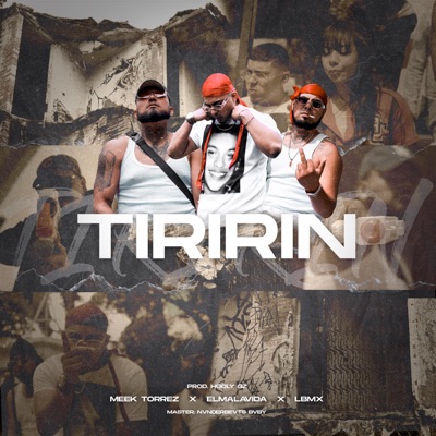 Tiririn (feat. LBMX & Meek Torrez) - Single
