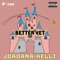 Better Yet - Jordana-Kelli lyrics