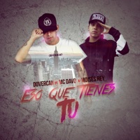 Eso Que Tienes Tu (feat. MC Davo, Moisés Rey) - Single - Dovercan
