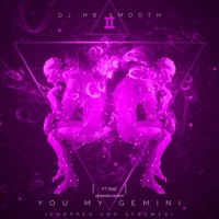 You My Gemini (feat. Rae) [Chopped & Screwed] [Chopped & Screwed] - Single - Dj hb smooth