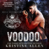 Voodoo: Royal Bastards MC: Ankeny IA, Book 1 (Unabridged) - Kristine Allen