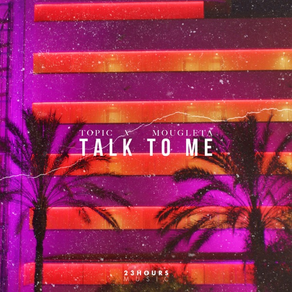 Talk To Me (feat. Mougleta) - Single - Topic