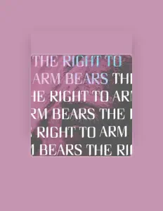 Ascolta The Right to Arm Bears, guarda video musicali, leggi la biografia, vedi le date del tour & altro!