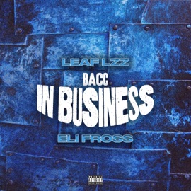Bacc In Business (feat. Eli Fross) Leaf Lzz