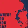 Where Do You Go