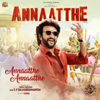 Annaatthe Annaatthe (From "Annaatthe") — D. Imman & S.P. Balasubrahmanyam