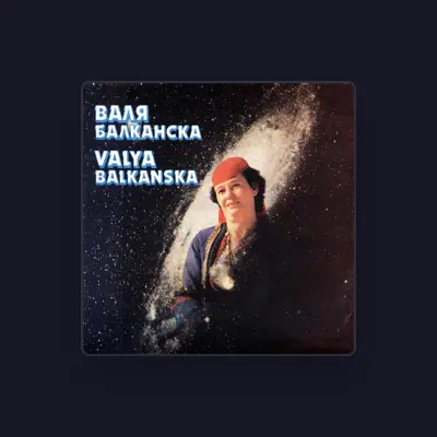 Listen to Валя Балканска, watch music videos, read bio, see tour dates & more!