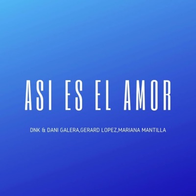 Así Es el Amor (feat. DANI GALERA, Gerard López & Mariana Mantilla) - Single