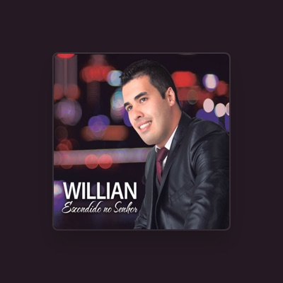 Escucha a Willian, mira vídeos musicales, lee la biografía, consulta fechas de giras y mucho más.