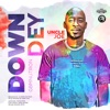 Down Dey - Single