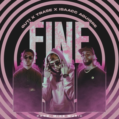 Fine (feat. Trase & Isaacc Aguirre) - Single