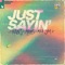 Just Sayin' - MAKJ, Madds & Mila Jam lyrics