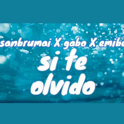 Si Te Olvido (feat. Gabo & Emibê) - Single