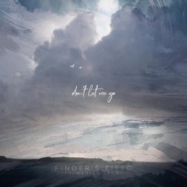 Don't Let Me Go (feat. Ashley Jana) Finder's Field