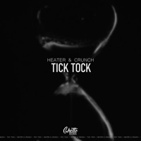 Tick Tock - Single - Heater & Crunch