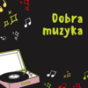 Dobra Muzyka - Various Artists