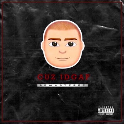 Cuz Idgaf (Remastered)