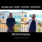 Konkani Deep House Mashup (feat. Jason & Elson) [brosinthemix] - Single
